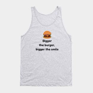 Bigger The Burger, Bigger The Smile Tank Top